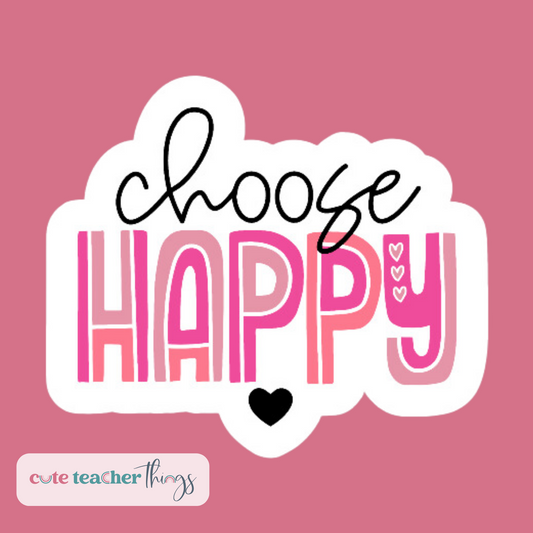 choose happy sticker, teacher life, motivational sticker