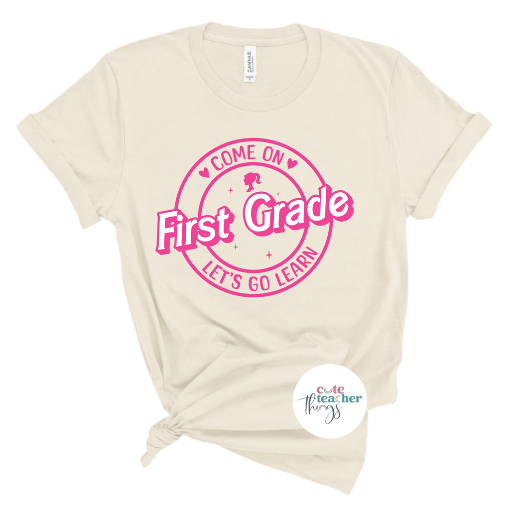 come on first grade let's go learn tee, first day of school t-shirt, barbie inspired shirt for first grade teachers