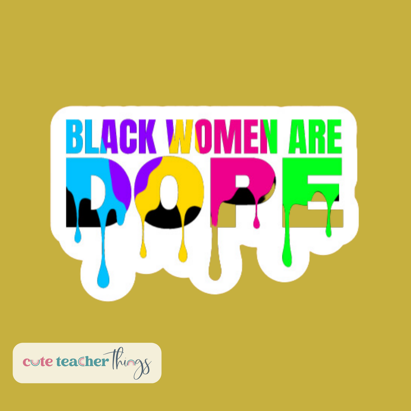 dripping black women are dope sticker, black girl magic, black pride sticker