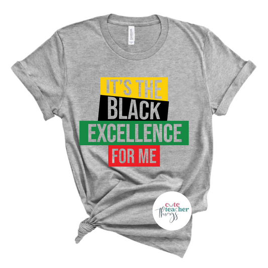 it's the black excellence for me tee, blm, black history month t-shirt