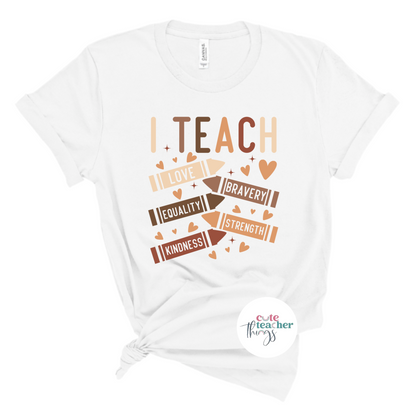 i teach love, bravery, equality, strength, kindness tee, black teacher shirt, melanin teacher shirt