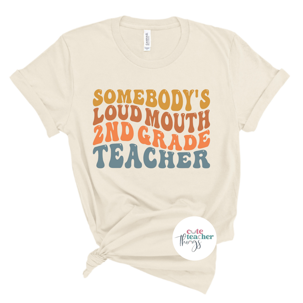 somebody's loud mouth 2nd grade teacher tee, funny teacher shirt, teacher life t-shirt, first day of school, teachers day celebration, school staff shirt