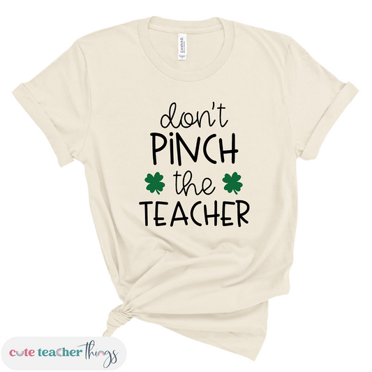 don't pinch the teacher shirt, st. patrick's day teacher t-shirt