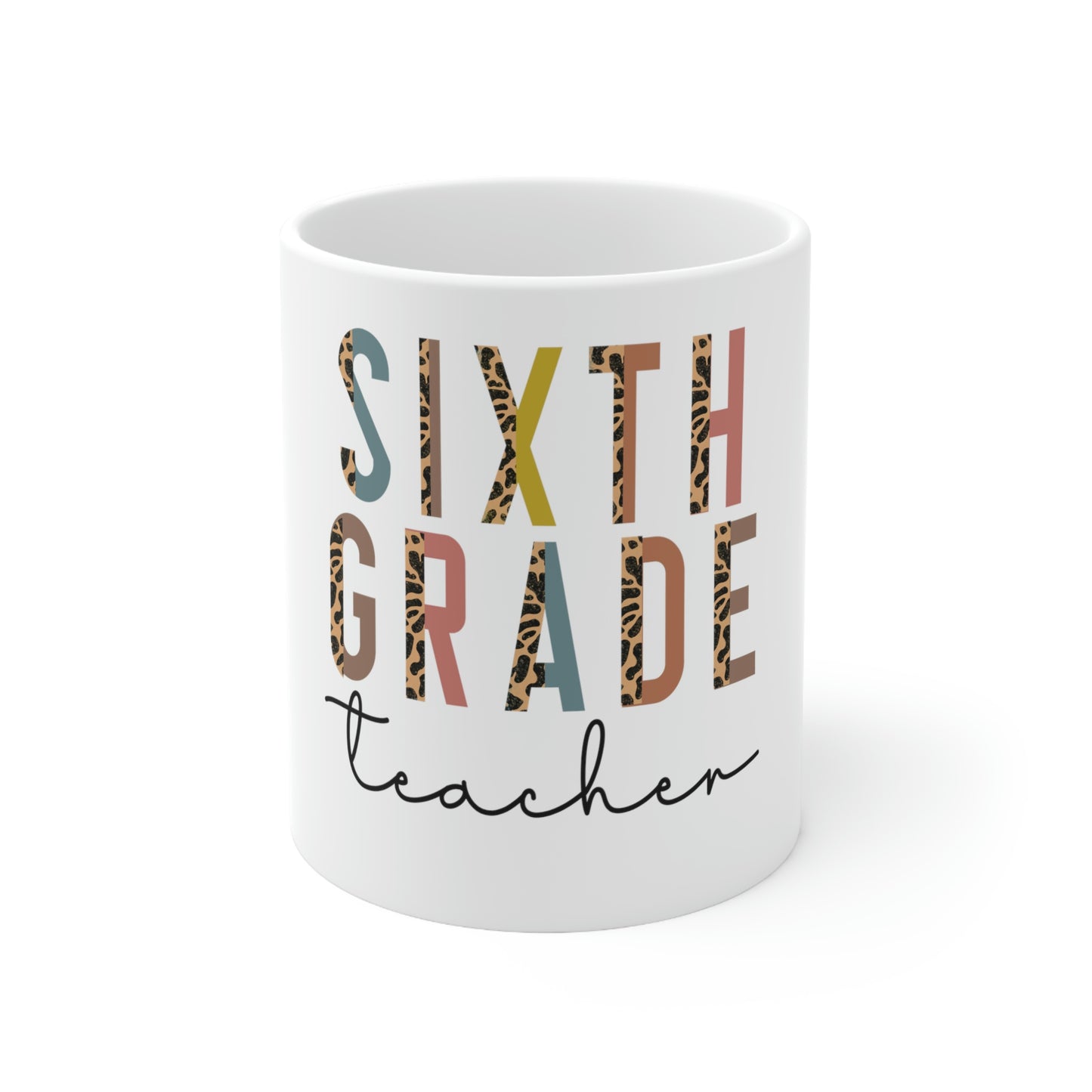 sixth grade teacher 11oz ceramic mug, teaching cofffee mug, appreciation gift