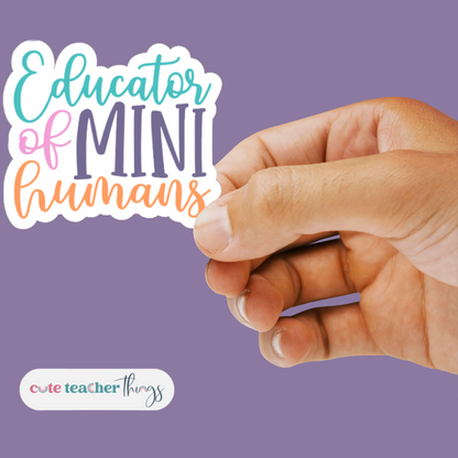 ducator of mini humans design teacher appreciation sticker