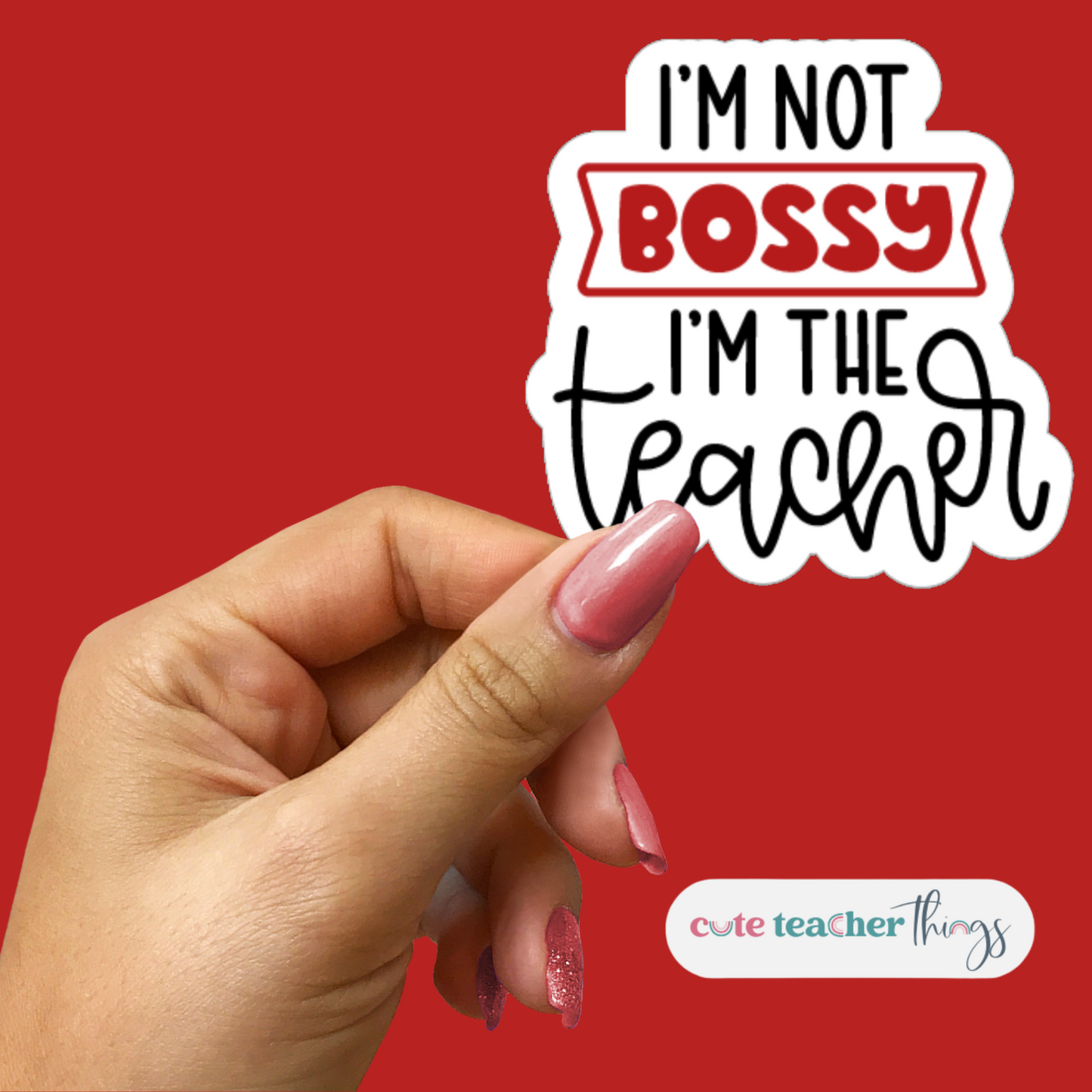 i'm not bossy i'm the teacher sticker