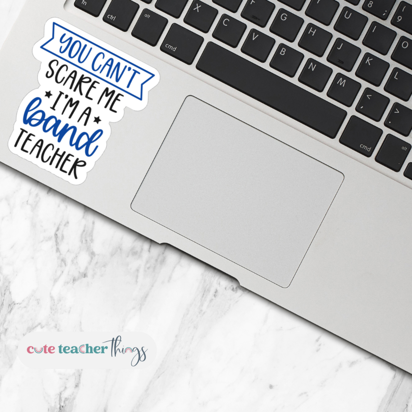 You can't Scare Me, I'm A Band Teacher Sticker