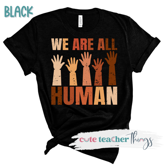 We Are All Human Tee