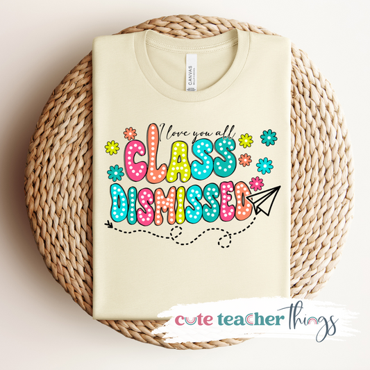 I Love You All Class Dismissed Tee