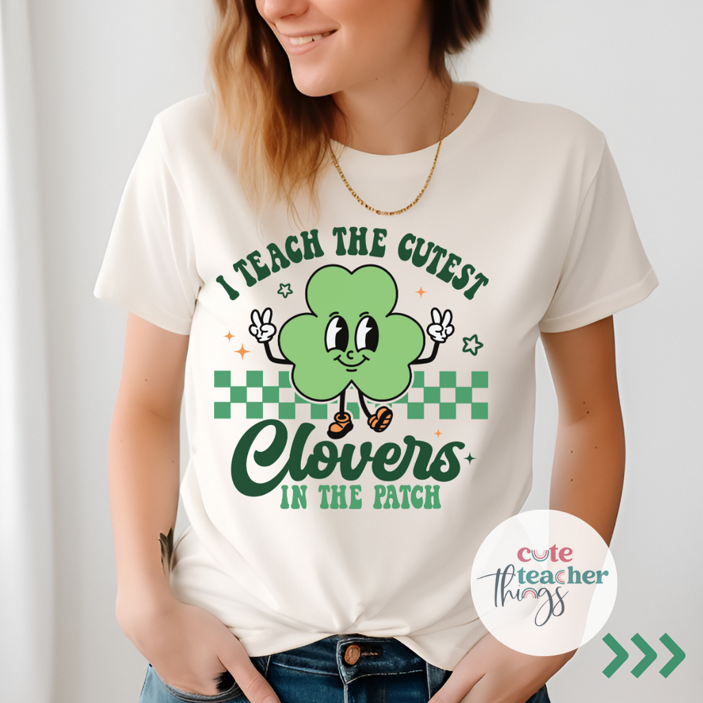 I Teach The Cutest Clovers In The Patch Tee