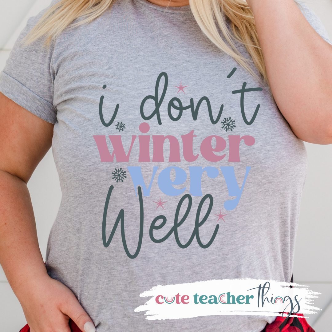 I Don't Do Winter Very Well Tee