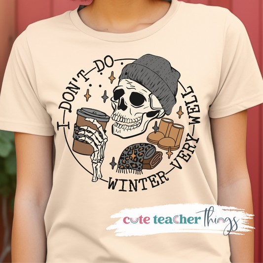 I Don't Do Winter Very Well Skull Tee