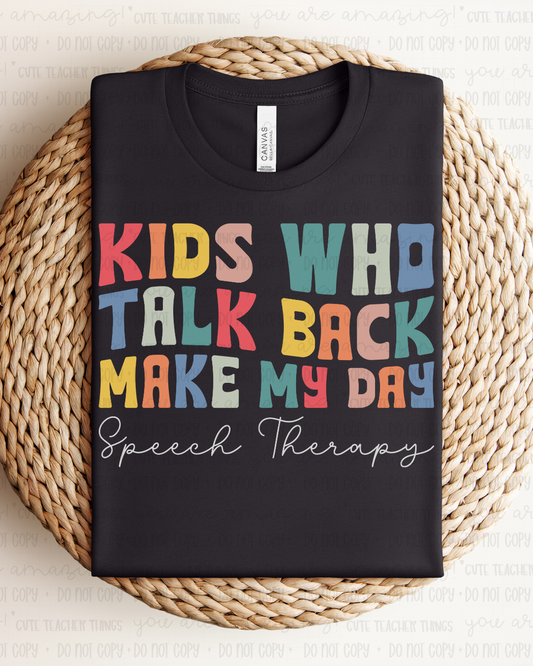 Kids Who Talk Back Make My Day Tee