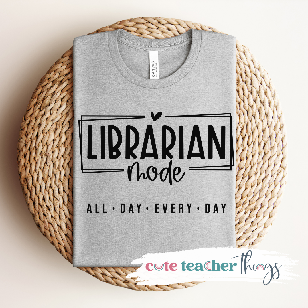 Librarian Mode All Day Every Day Tee