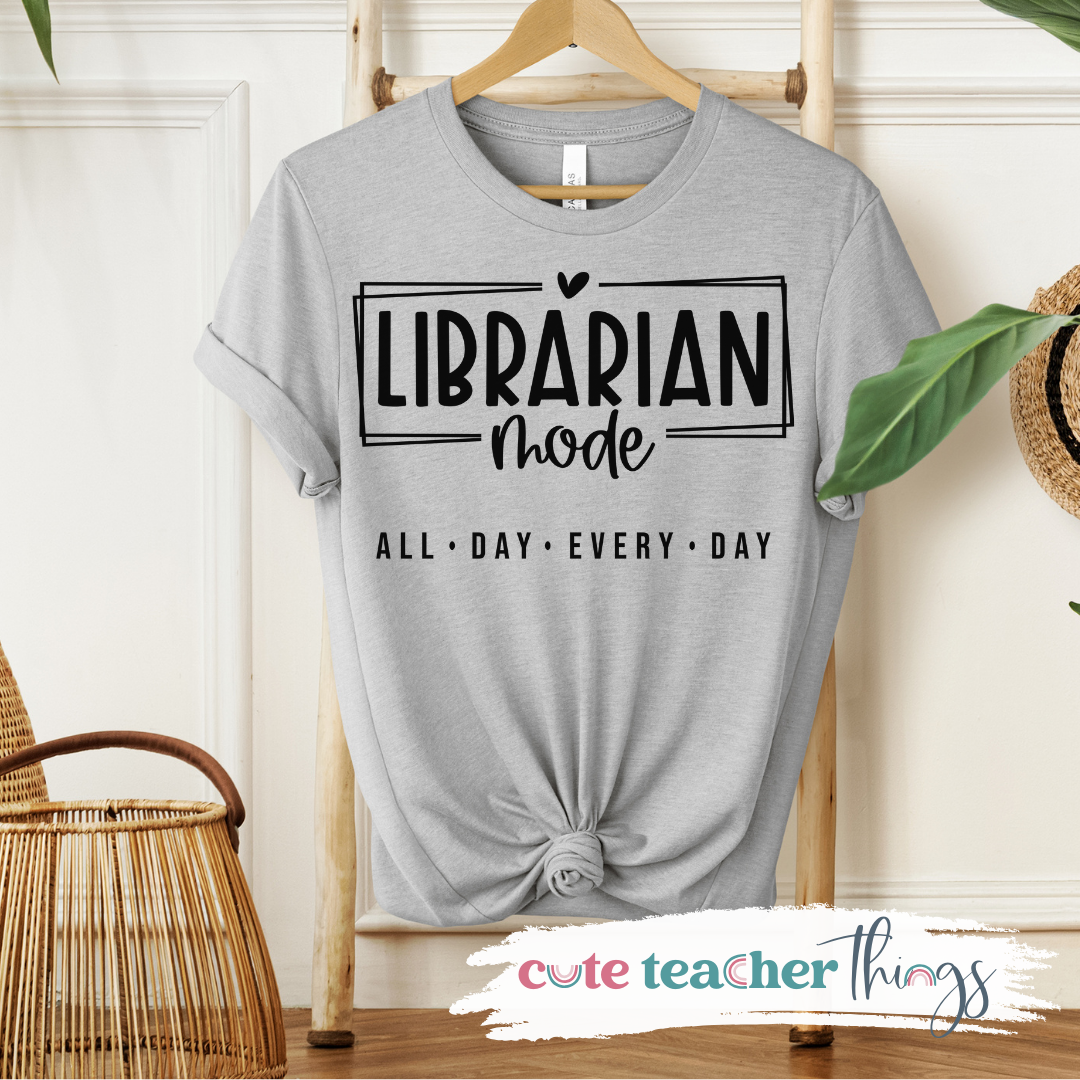 Librarian Mode All Day Every Day Tee