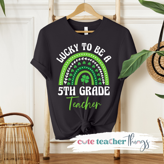 Lucky To Be A 5th Grade Teacher Tee