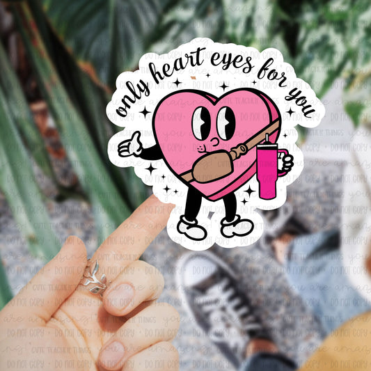 Only Heart Eyes For You Sticker