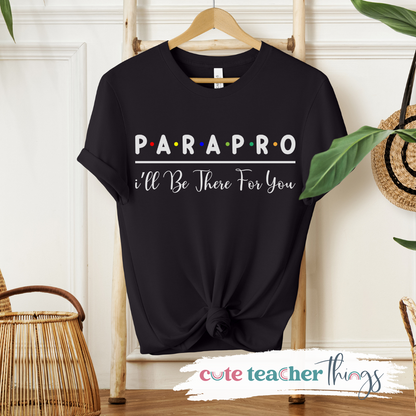 Para Pro I'll Be There For You Tee