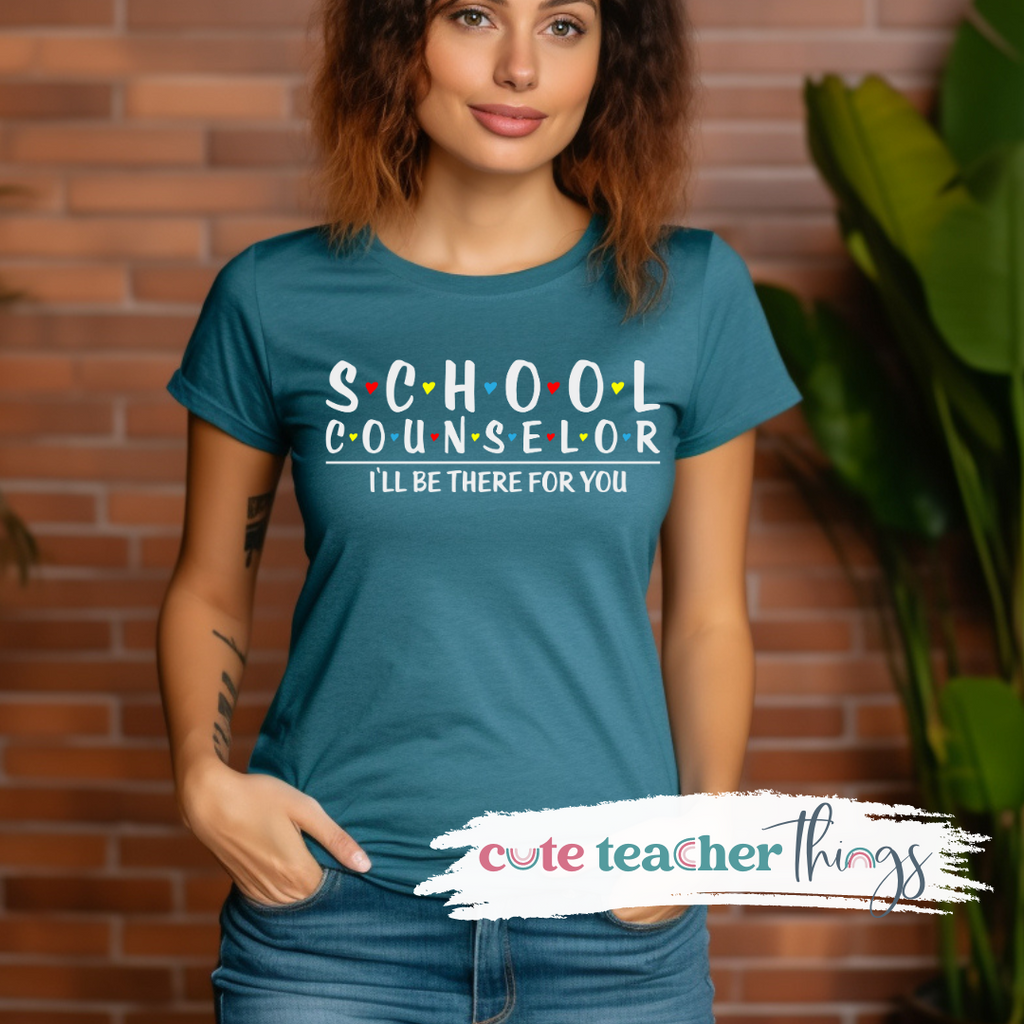 School Counselor I'll Be There For You Tee