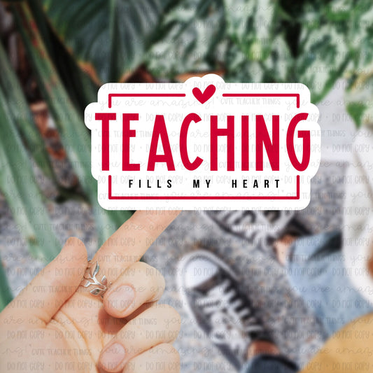 Teaching Fills My Heart Sticker