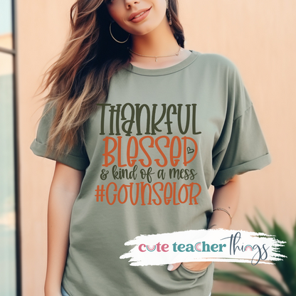 Thankful Blessed and Kind Of A Mess #Counselor Tee
