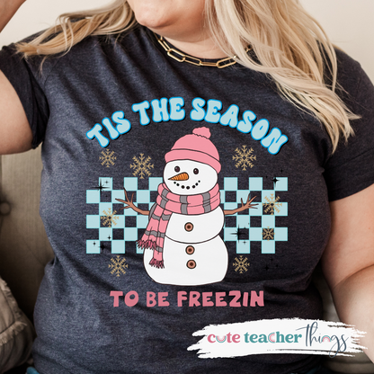 Tis The Season To Be Freezin Tee