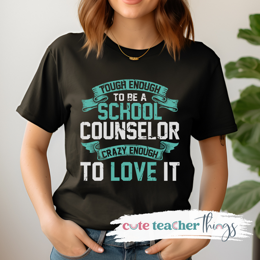 Tough Enough To Be A School Counselor Tee