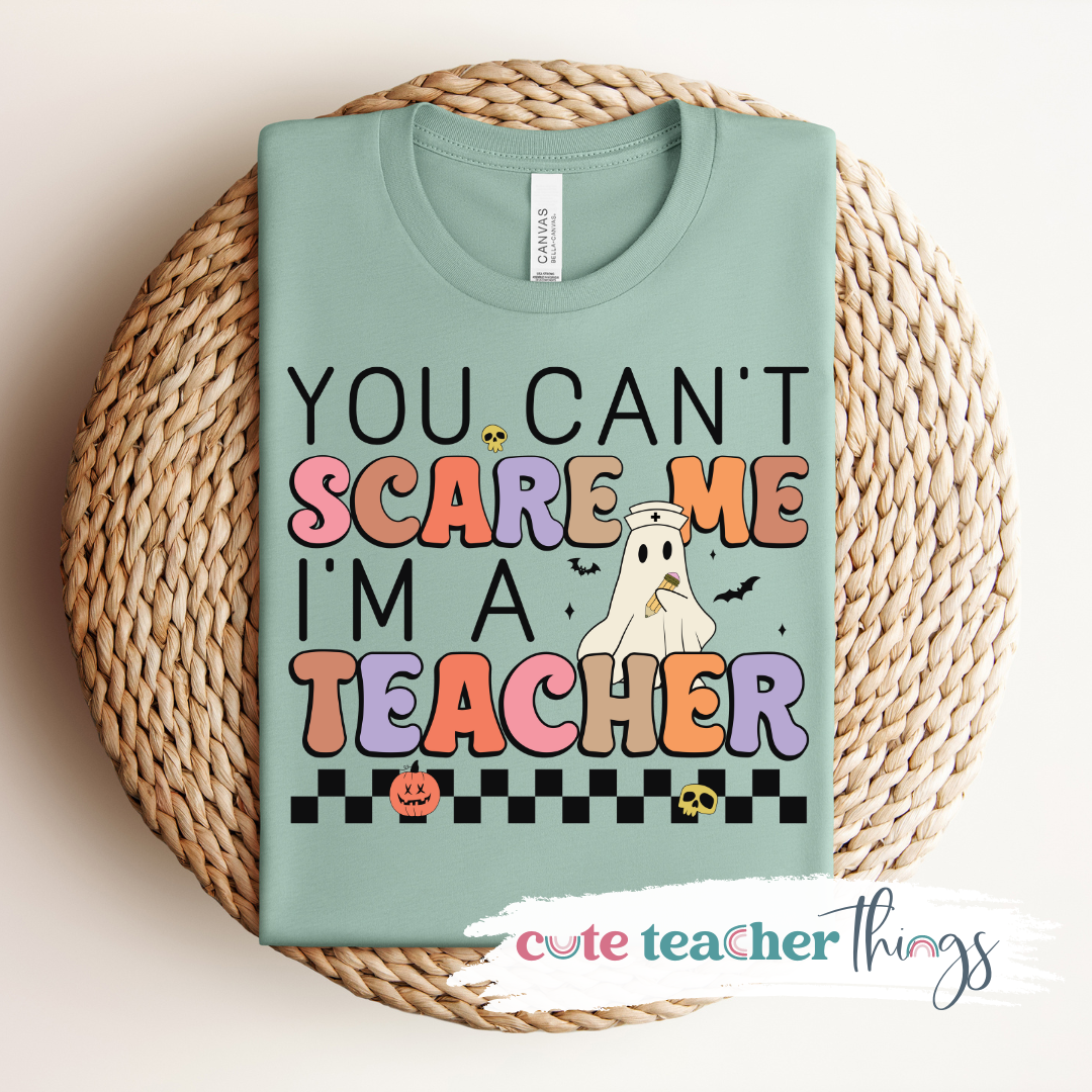 You Can't Scare Me I'm A Teacher Tee