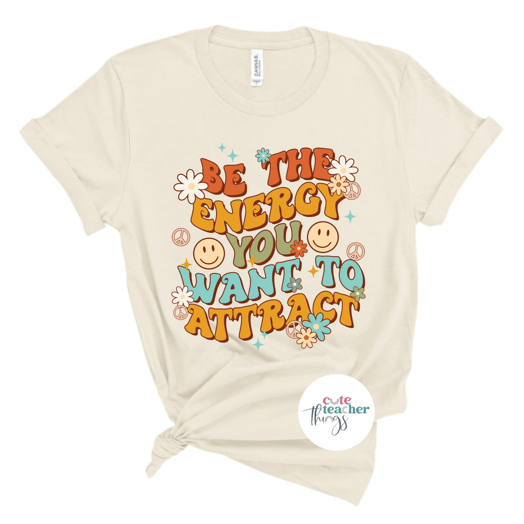 be the energy you want to attract inspirational retro tee, Inspirational shirt, positive vibes t-shirt