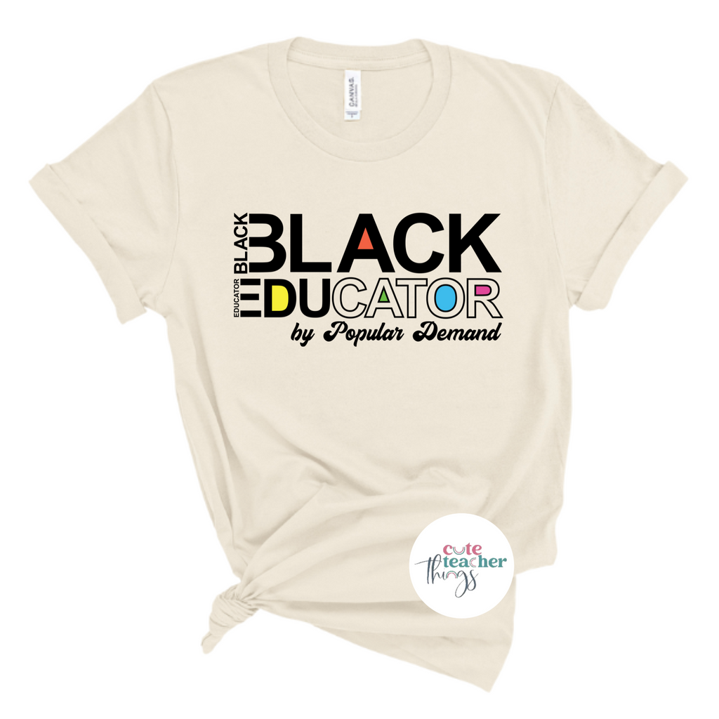 black educator by popular demand tee, appreciation gift, teachers day shirt