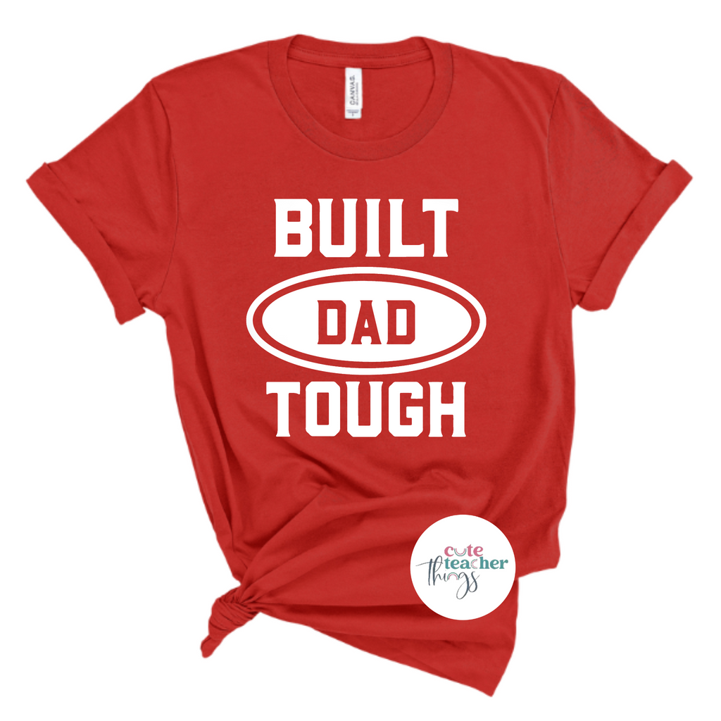 built dad tough tee, men's classic shirt, super dad t-shirt