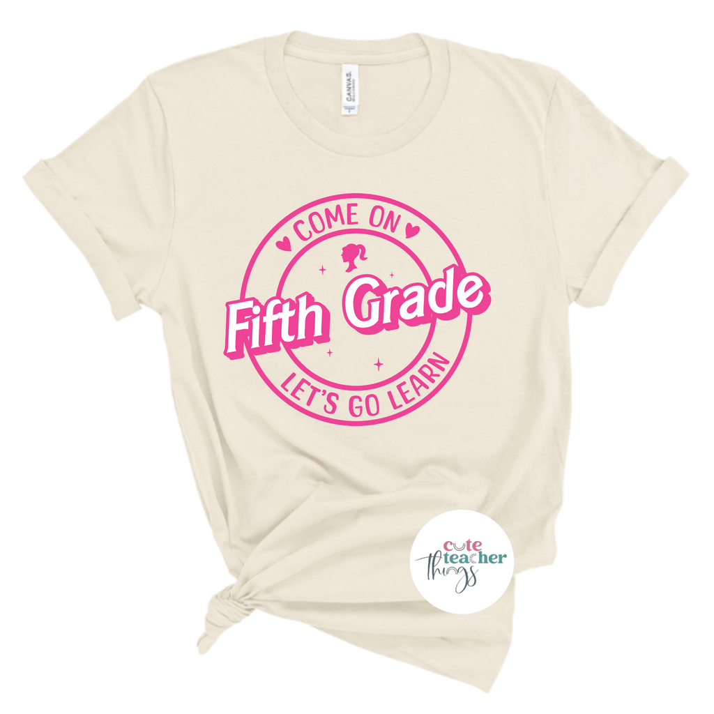 come on fifth grade let's go learn tee,  barbie inspired shirt, back to school t-shirt