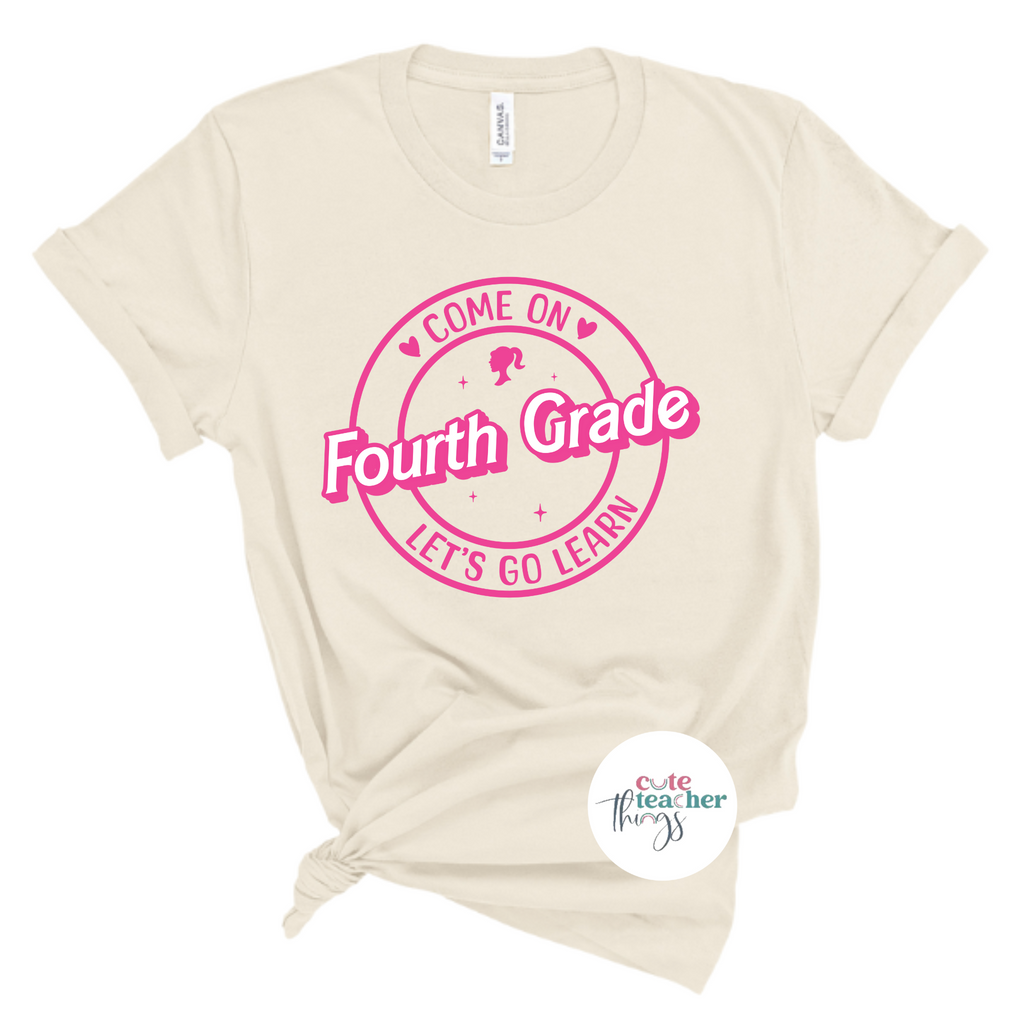 come on fourth grade let's go learn tee, teacher appreciation, barbie inspired shirt, back to school t-shirt