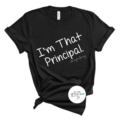 i'm that principal, sorry not sorry tee, funny principal t-shirt, back to school shirt