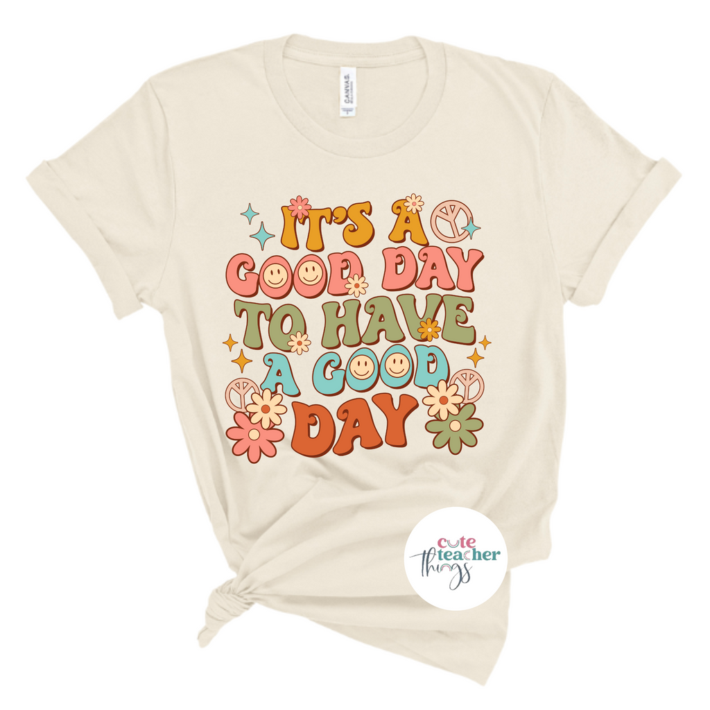 it's a good day to have a good day inspirational retro tee, inspiring good day t-shirt, posititvity, good vibes shirt