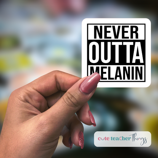 never outta melanin sticker, blm, black history month sticker