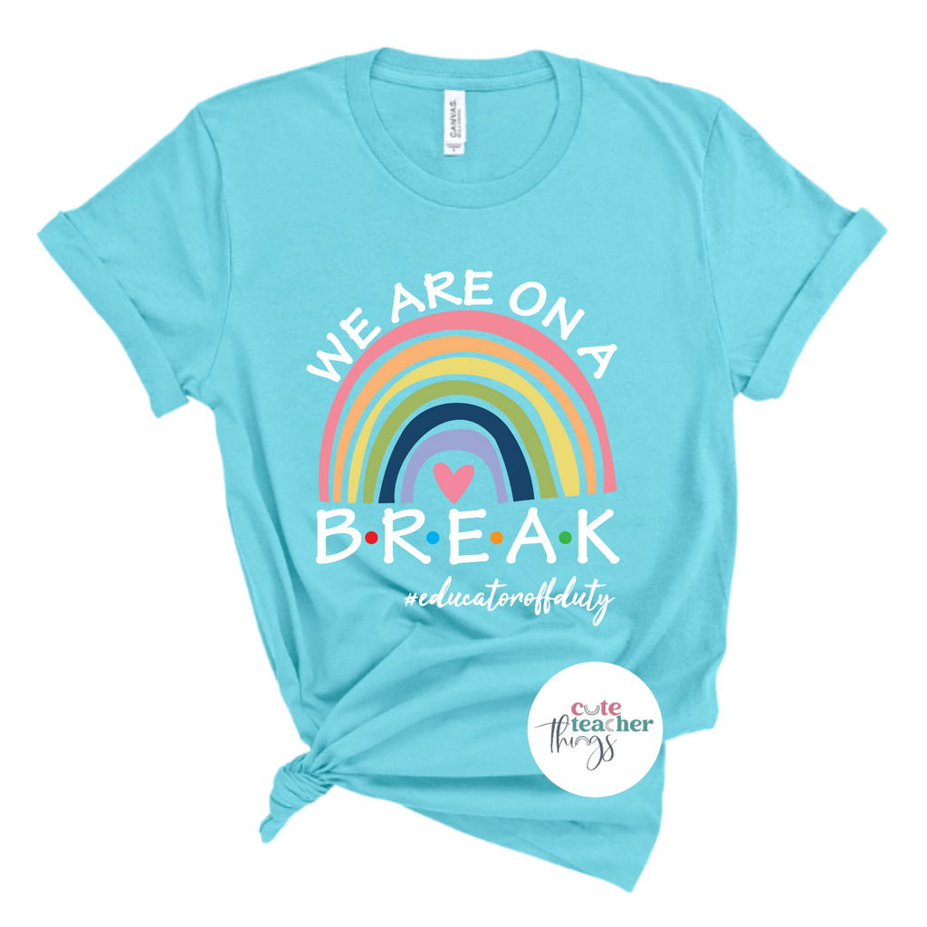 we are on break educator off duty tee, teacher holiday t-shirt, end of year, summer break shirt, funny educator outfit