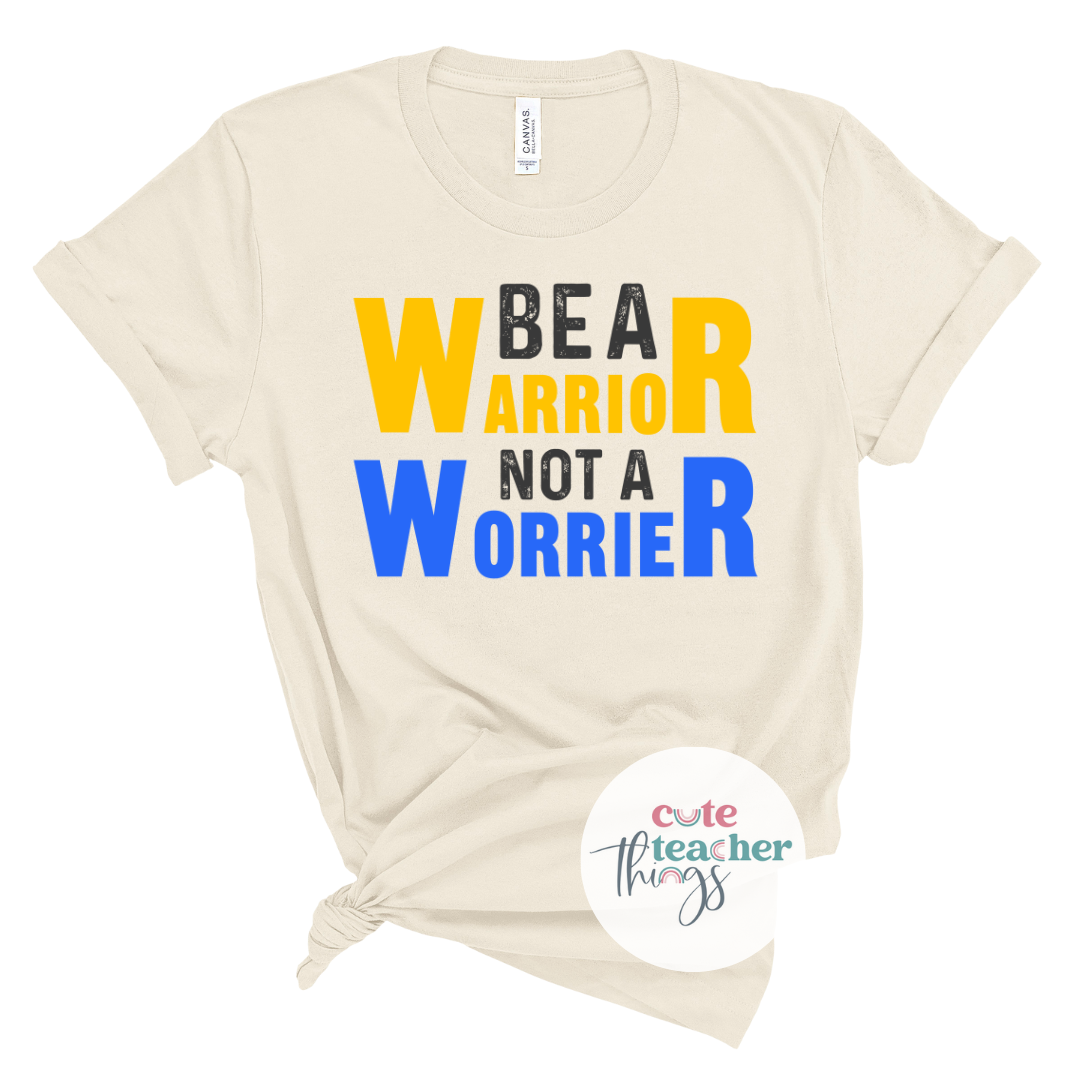 be a warrior not a worrier tee, gift for sped teacher, down syndrome shirt