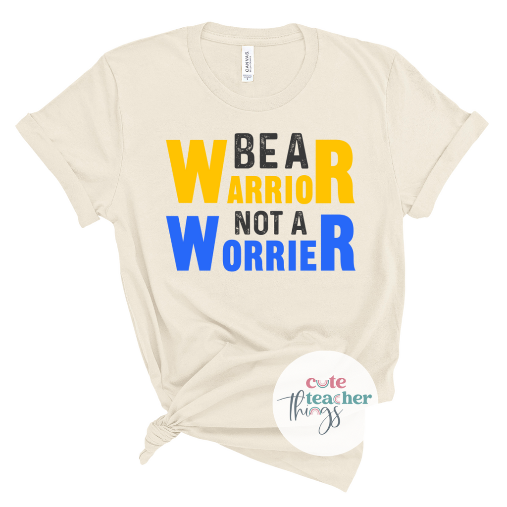 be a warrior not a worrier tee, gift for sped teacher, down syndrome shirt