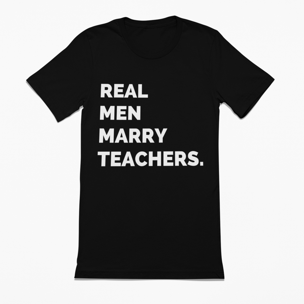 Real Men Marry Teachers Tee