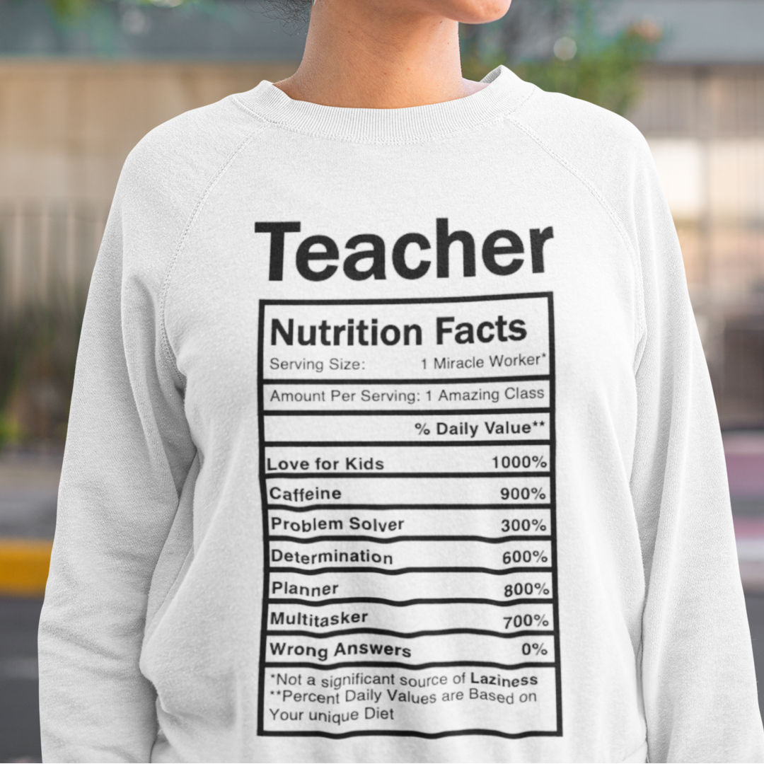 Teacher Nutrition Facts Sweatshirt