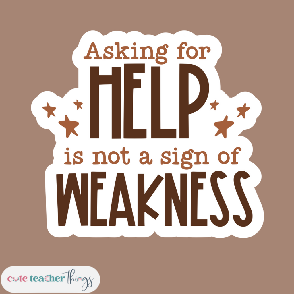 asking for healp is not a sign of weakness sticker, motivational, mental health awareness 