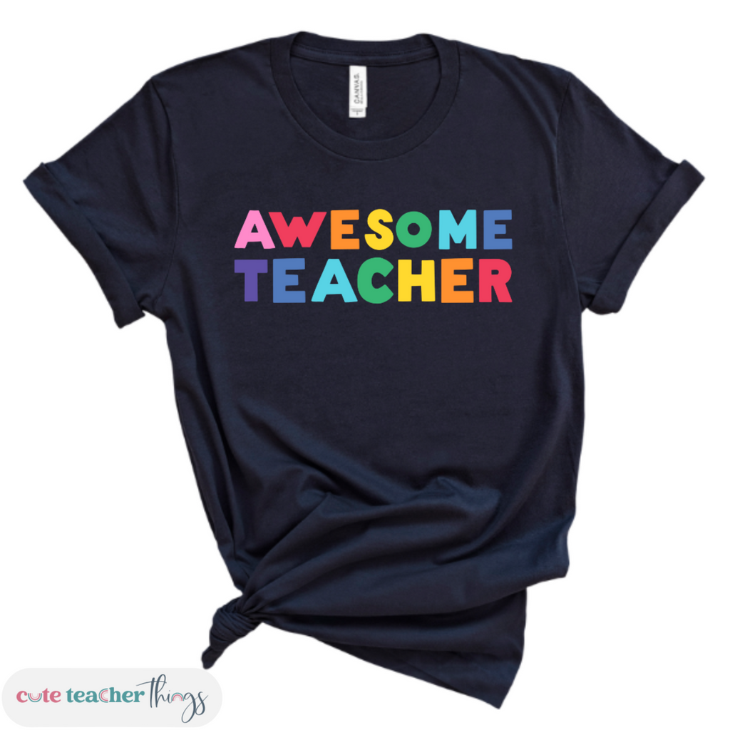 awesome teacher colorful tee, teaching staff shirt, general teacher