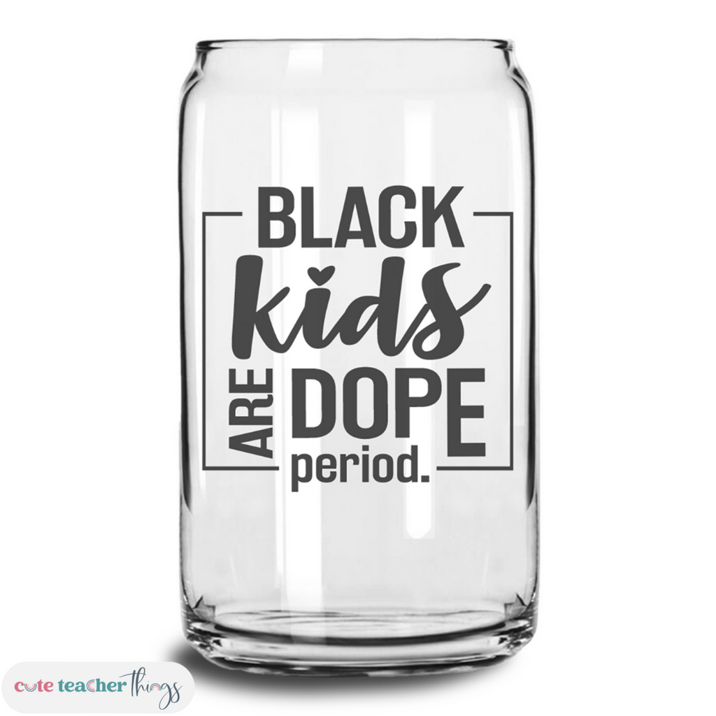 black kids are dope, frosted glass cup, iced coffee glass cup