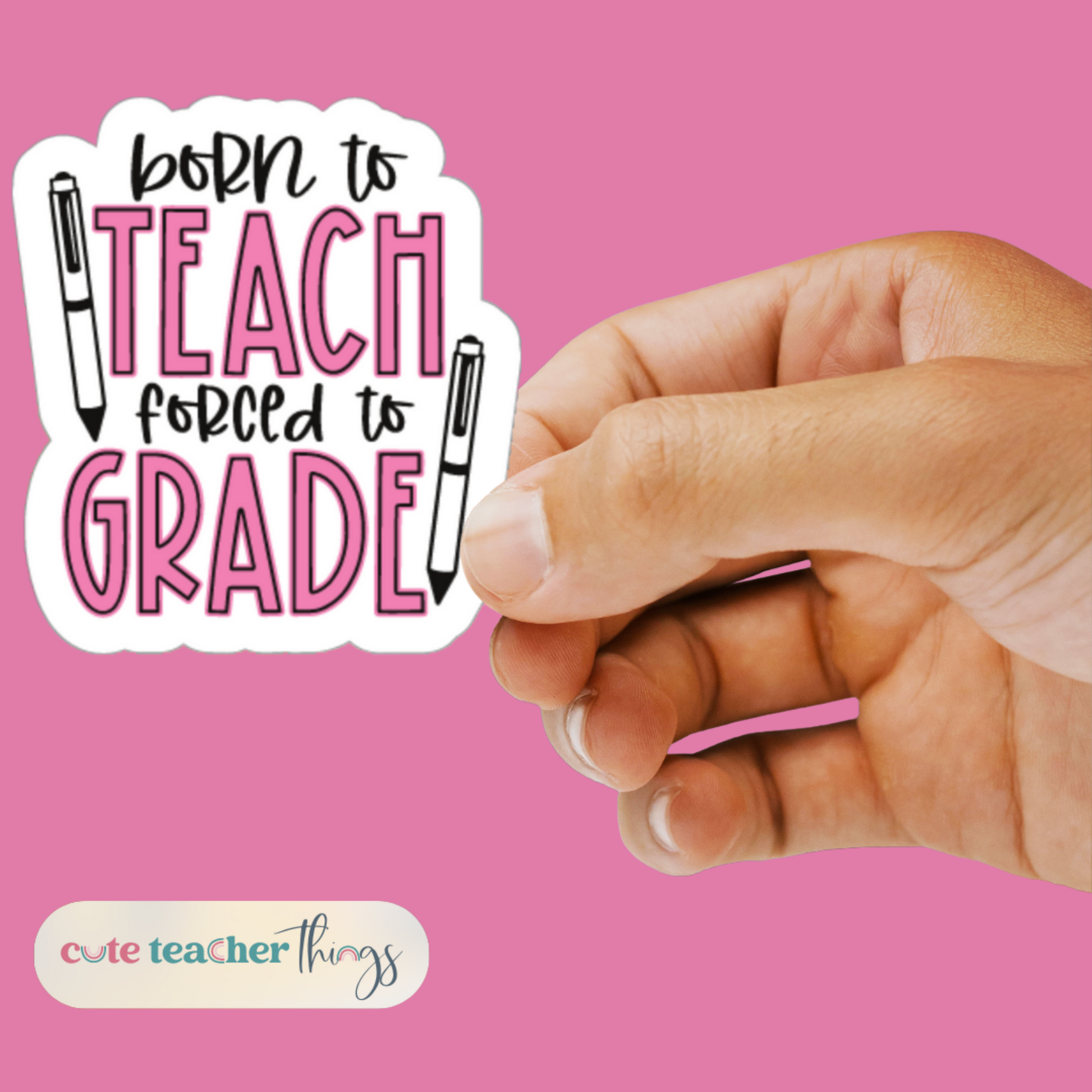 born to teach forced to grade design, teacher appreciation gift sticker