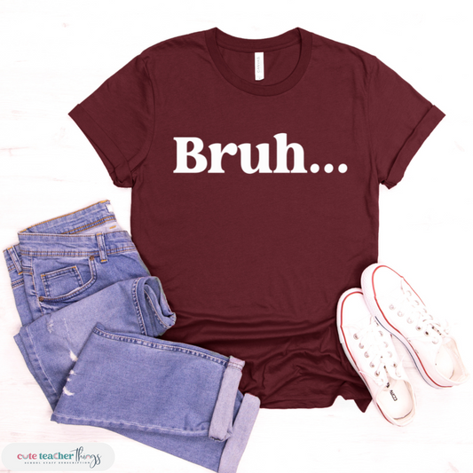 bruh teachers statement unisex t-shirt