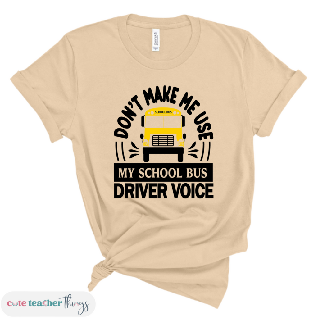 don't make me use my school bus driver voice tee, funny bus driver tshirt, unisex fit