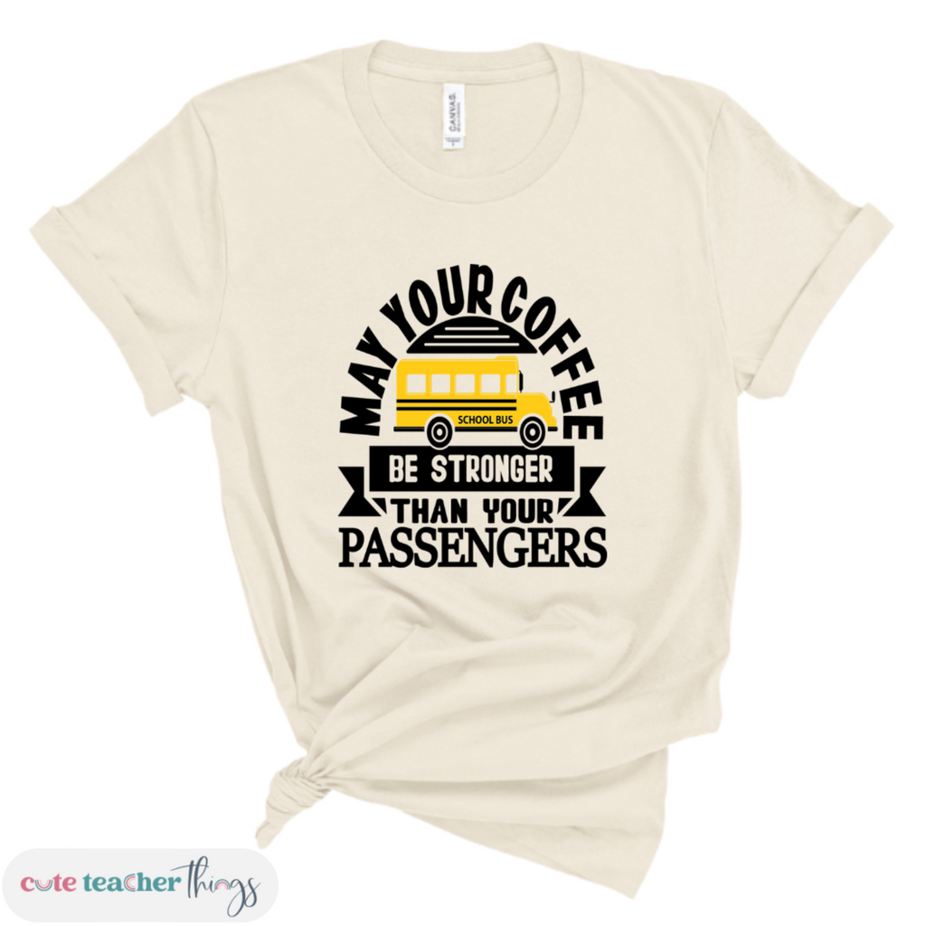 may your coffee be stronger than your passengers tee, sarcastic bus driver t-shirt, unisex fit