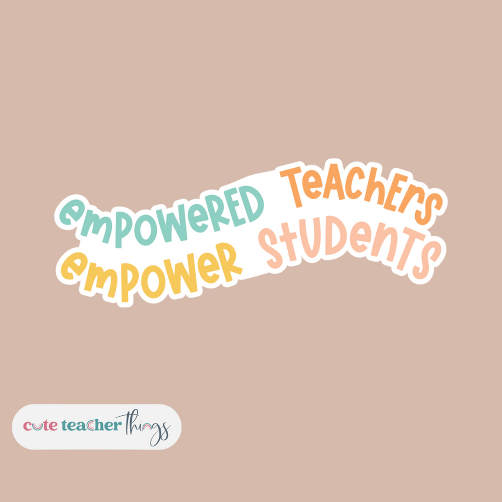 teacher empowerment sticker, motivation, gift for teaching staff