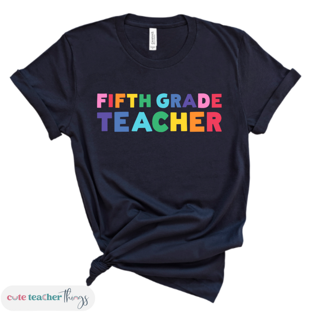 fifth grade teacher colorful tee, crew neck, unisex fit